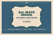 All-Ways Indigo The Blue & Green Indigos is a set of natural colorants that make Blues & Greens in soaping. Freshest Natural Colorants. Always.
