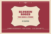 Blushin Roses The Reds & Pinks is a set of natural colorants that make Reds & Pinks in soaping. Freshest Natural Colorants. Always.